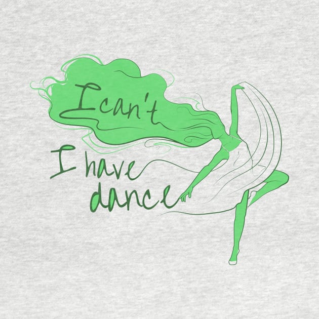 I can't I have dance Green on Green by ArtingBadass